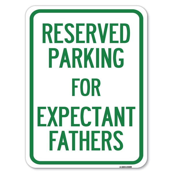Parking Reserved for Expectant Fathers Alum Rust Proof Parking Sign, 24" L, 18" H, A-1824-23389